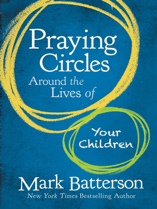 Title details for Praying Circles Around the Lives of Your Children by Mark Batterson - Available